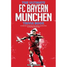 The Ultimate FC Bayern Munchen Trivia Book: A Collection of Amazing Trivia Quizzes and Fun Facts for Die-Hard Bayern Fans!