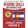COLORADO TEST PREP Reading Skills Workbook Literary Texts Grade 5: Preparation for the CMAS English Language Arts Tests