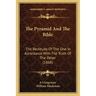 The Pyramid And The Bible: The Rectitude Of The One In Accordance With The Truth Of The Other (1868)