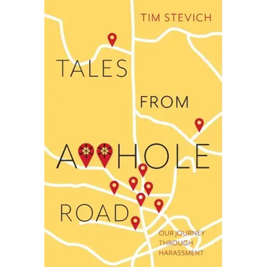 Tales From A**Hole Road: Our Journey Through Harassment
