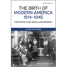 The Birth of Modern America, 1914 - 1945: Paradox and Disillusionment