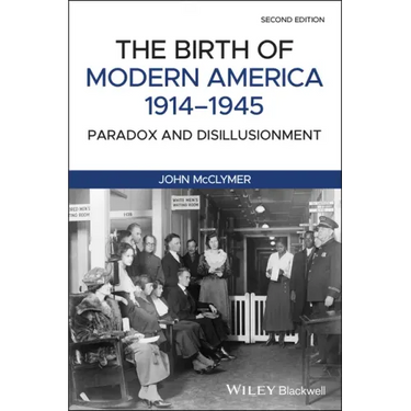 The Birth of Modern America, 1914 - 1945: Paradox and Disillusionment