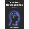 Quantum Neuroscience: The Answer to Life, the Universe, and Everything