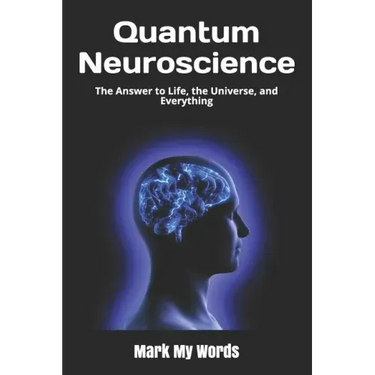 Quantum Neuroscience: The Answer to Life, the Universe, and Everything