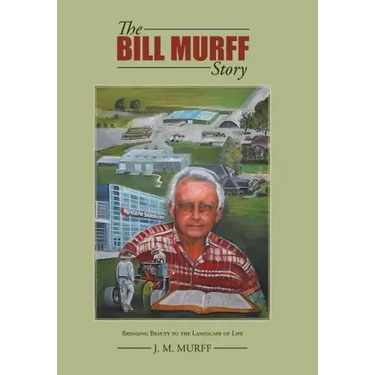 The Bill Murff Story: Bringing Beauty to the Landscape of Life