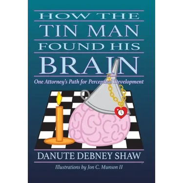 How the Tin Man Found His Brain: One Attorney's Path for Perceptual Development