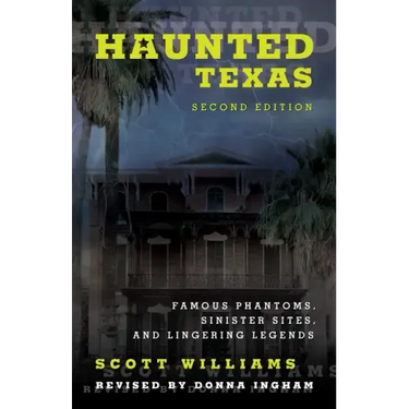 Haunted Texas: Famous Phantoms, Sinister Sites, and Lingering Legends