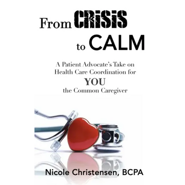 From Crisis to Calm: A Patient Advocate's Take on Health Care Coordination for YOU the Common Caregiver