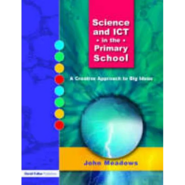 Science and ICT in the Primary School: A Creative Approach to Big Ideas