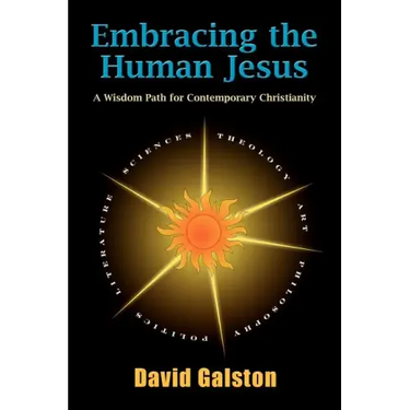 Embracing the Human Jesus: A Wisdom Path for Contemporary Christianity