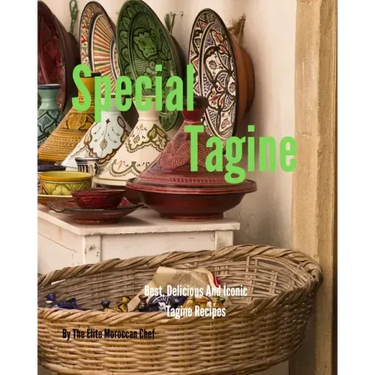 Special Tagine: Best and iconic Moroccan Tagine recipes