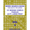 Word Search Book For Adults: Pro Series, 101 Missing Vowels Puzzles, 20 Pt. Large Print, Vol. 6