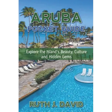 Aruba Pocket Guide: Explore the Island's Beauty, Culture and Hidden Gems