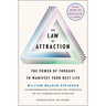 The Law of Attraction: The Power of Thought to Manifest Your Best Life