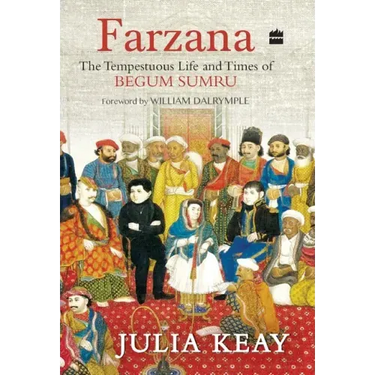 Farzana: The Tumultous Life and Times of Begum Sumru