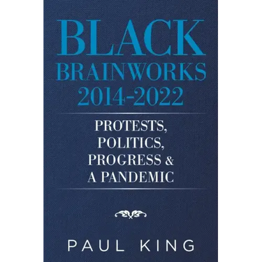Black Brainworks 2014-2022: Protests, Politics, Progress & a Pandemic