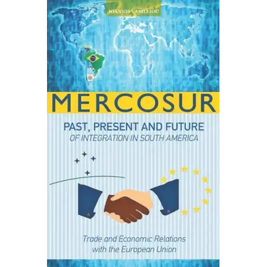 Mercosur: Past, Present and Future of Integration in South America-Trade and Economic Relations with the European Union