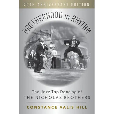 Brotherhood in Rhythm: The Jazz Tap Dancing of the Nicholas Brothers, 20th Anniversary Edition