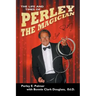 The Life and Times of Perley the Magician