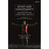 Sport and Christianity: Practices for the Twenty-First Century