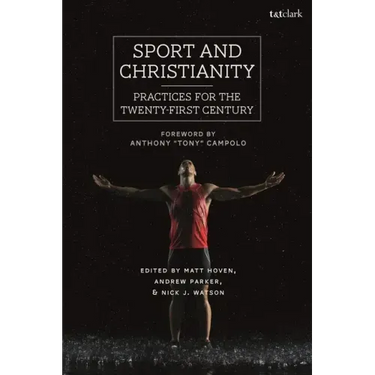 Sport and Christianity: Practices for the Twenty-First Century