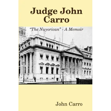 Judge John Carro - "The Nuyorican" - A Memoir