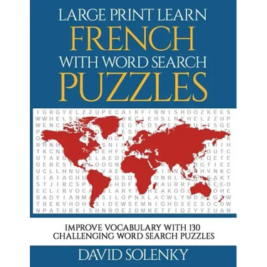 Large Print Learn French with Word Search Puzzles: Learn French Language Vocabulary with Challenging Easy-To-Read Word Find Puzzles
