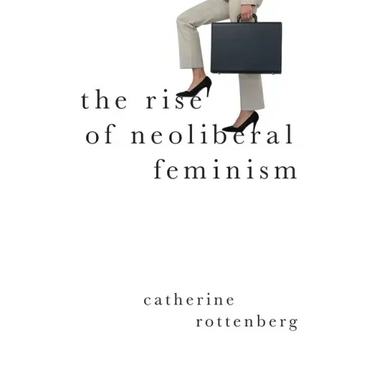 The Rise of Neoliberal Feminism