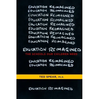 Education Reimagined: The Schools Our Children Need