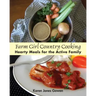 Farm Girl Country Cooking: Hearty Meals for the Active Family