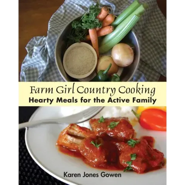 Farm Girl Country Cooking: Hearty Meals for the Active Family