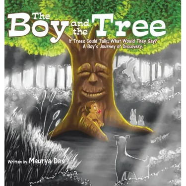 The Boy and the Tree: If Trees Could Talk, What Would They Say? A Boy's Journey of Discovery.