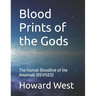 Blood Prints of the Gods: The Human Bloodline of the Anunnaki