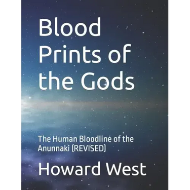Blood Prints of the Gods: The Human Bloodline of the Anunnaki
