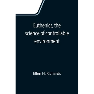 Euthenics, the science of controllable environment; A plea for better living conditions as a first step toward higher human efficiency