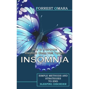Insomnia: How to Overcome Insomnia Sleep Well Tonight (Simple Methods and Strategies to End Sleeping Disorder)