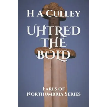 Uhtred the Bold: Earls of Northumbria Series