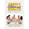 Family Relational Health, a Biblical, Psycho-Social Priority