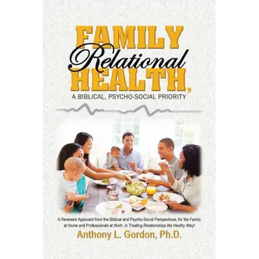 Family Relational Health, a Biblical, Psycho-Social Priority