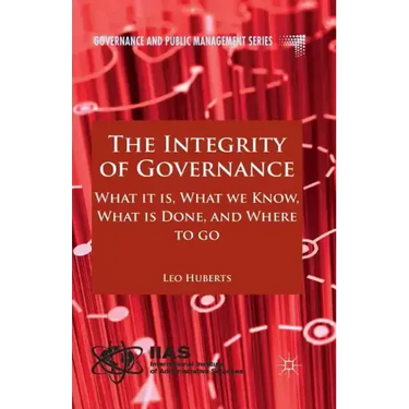 The Integrity of Governance: What It Is, What We Know, What Is Done and Where to Go