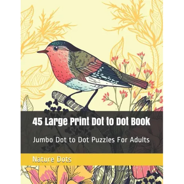 45 Large Print Dot to Dot Book: Jumbo Dot to Dot Puzzles For Adults