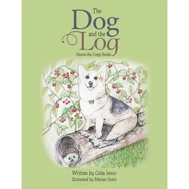 The Dog and the Log: Emma the Corgi Books