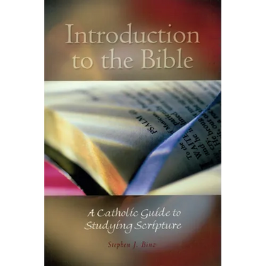 Introduction to the Bible: A Catholic Guide to Studying Scripture