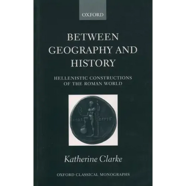 Between Geography and History: Hellenistic Constructions of the Roman World