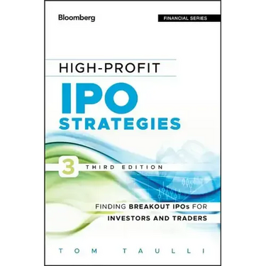 High-Profit IPO Strategies, Third Edition: FindingBreakout IPOs for Investors and Traders