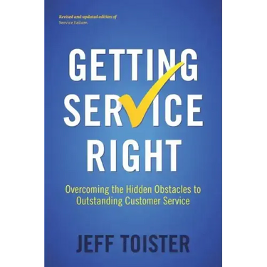 Getting Service Right: Overcoming the Hidden Obstacles to Outstanding Customer Service
