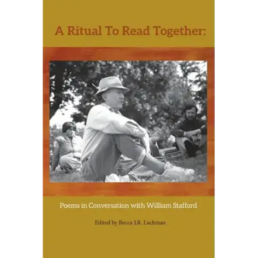 A Ritual to Read Together: Poems in Conversation with William Stafford