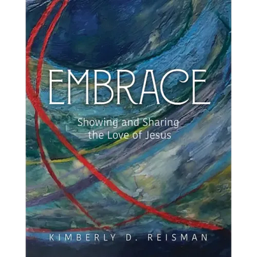 Embrace: Showing and Sharing the Love of Jesus