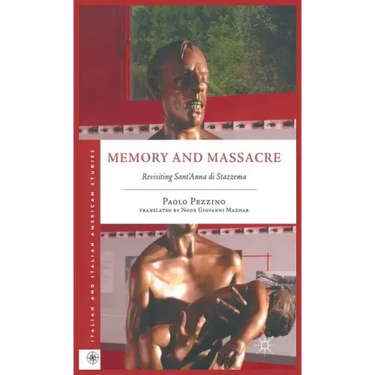 Memory and Massacre: Revisiting Sant' Anna Di Stazzema