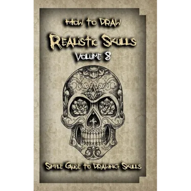 How To Draw Realistic Skulls Volume 8: Simple Guide to Drawing Skulls